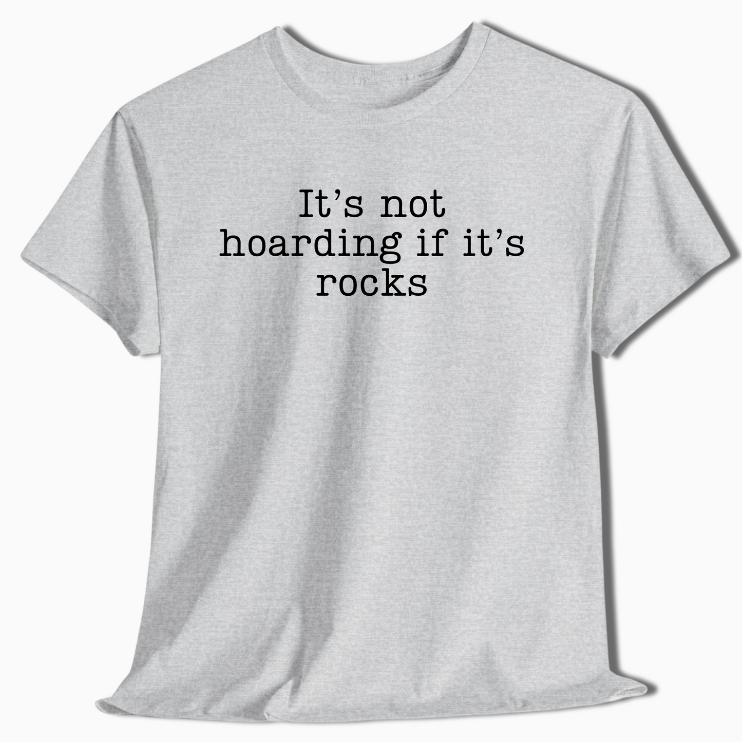 It’s Not Hoarding If It’s Rocks Funny Geology T-Shirt - t440a25