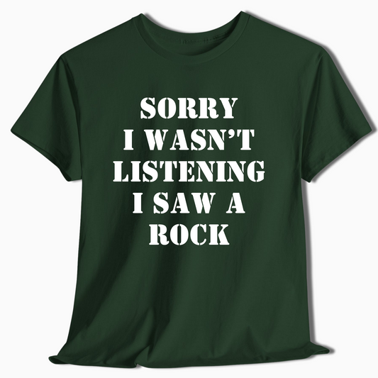 Sorry I Wasn’t Listening I Saw A Rock Funny Shirt - t422a25