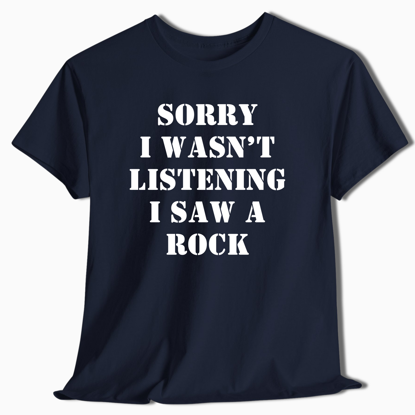 Sorry I Wasn’t Listening I Saw A Rock Funny Shirt - t422a25