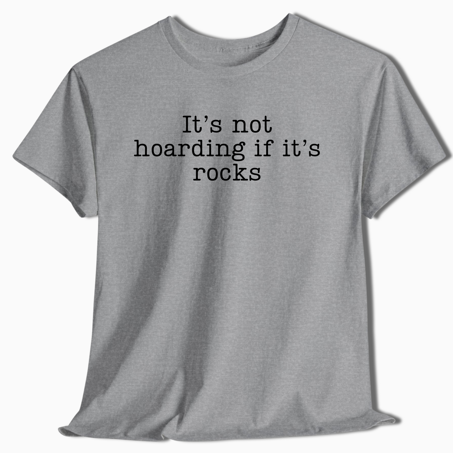 It’s Not Hoarding If It’s Rocks Funny Geology T-Shirt - t440a25