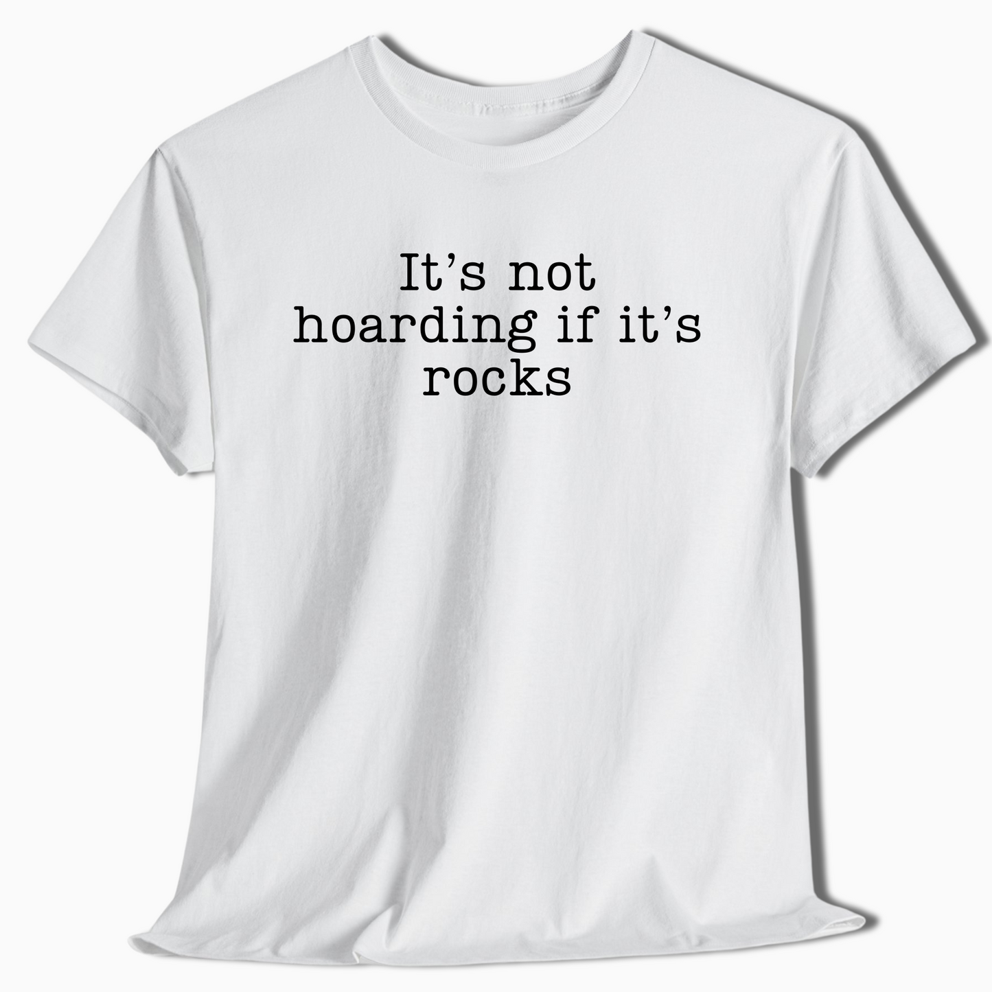 It’s Not Hoarding If It’s Rocks Funny Geology T-Shirt - t440a25