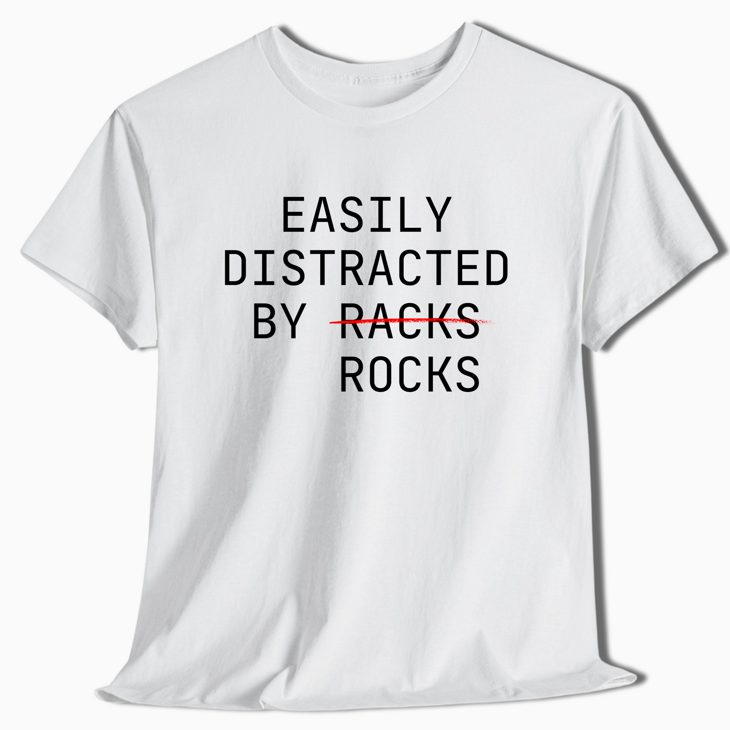 Easily Distracted by Racks Rocks Shirt - t451a25