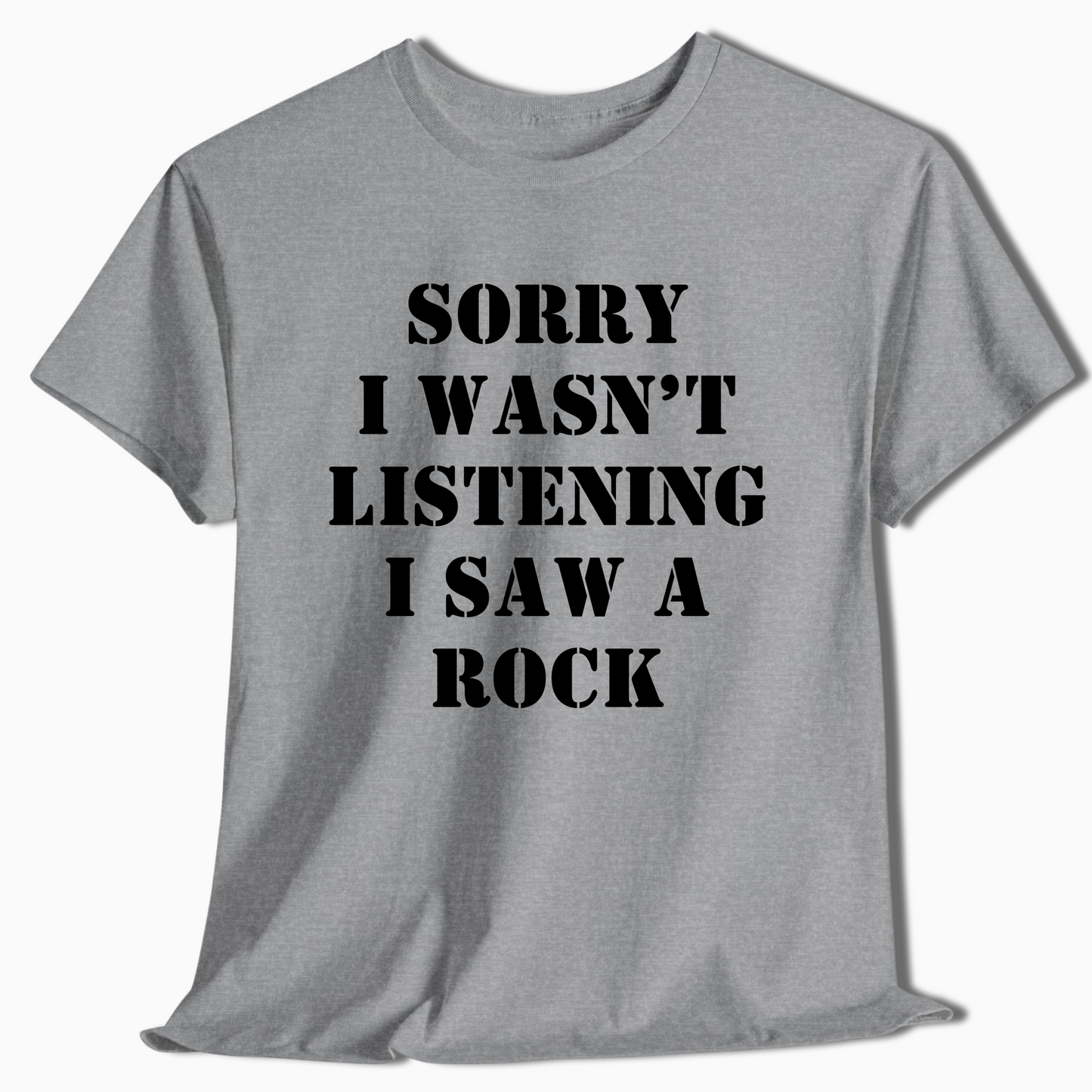 Sorry I Wasn’t Listening I Saw A Rock Funny Shirt - t422a25