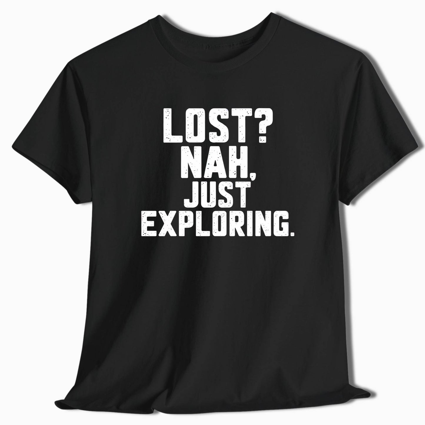 Adventure T-Shirt Lost? Nah, Just Exploring - t122a25