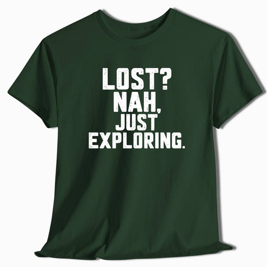 Adventure T-Shirt Lost? Nah, Just Exploring - t122a25