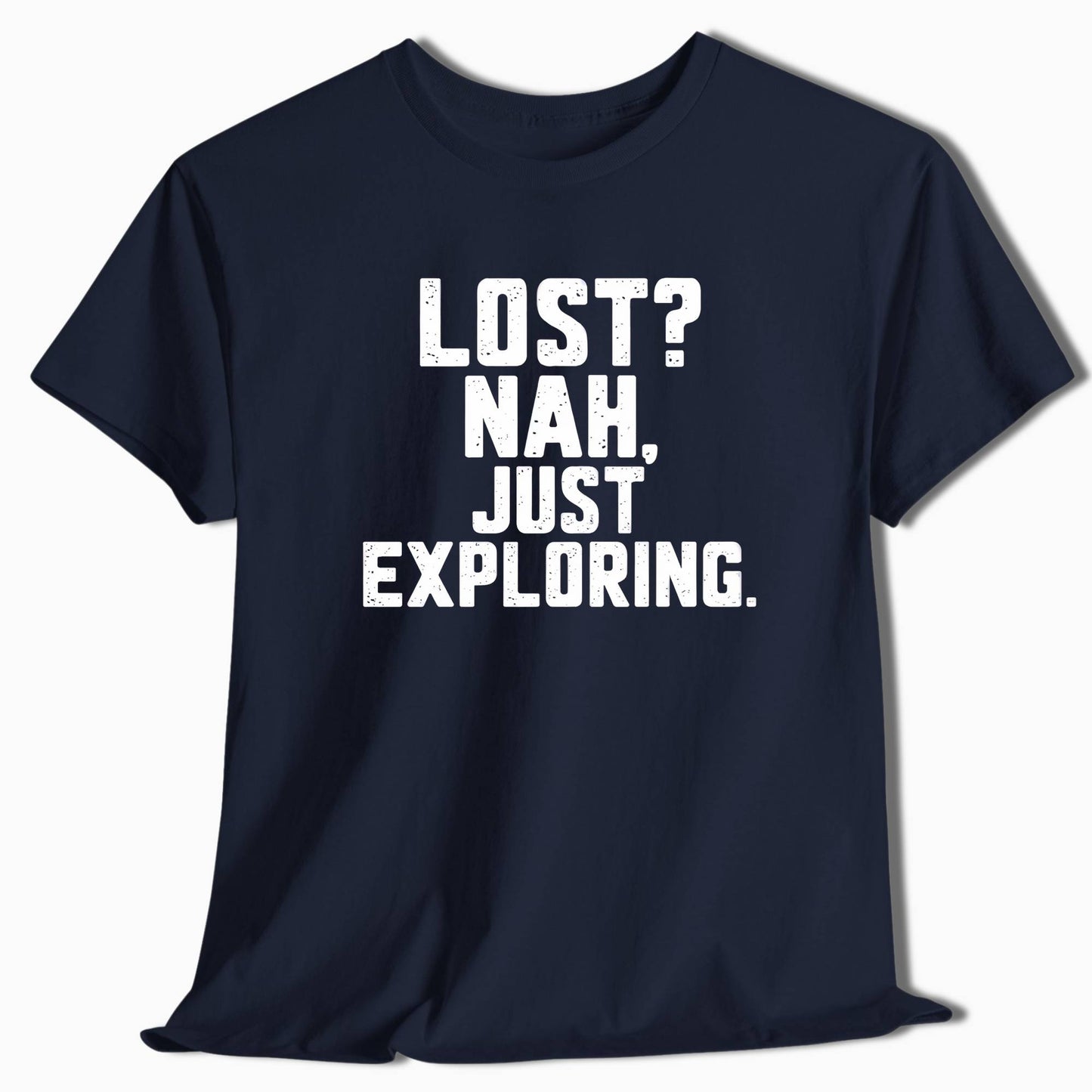 Adventure T-Shirt Lost? Nah, Just Exploring - t122a25