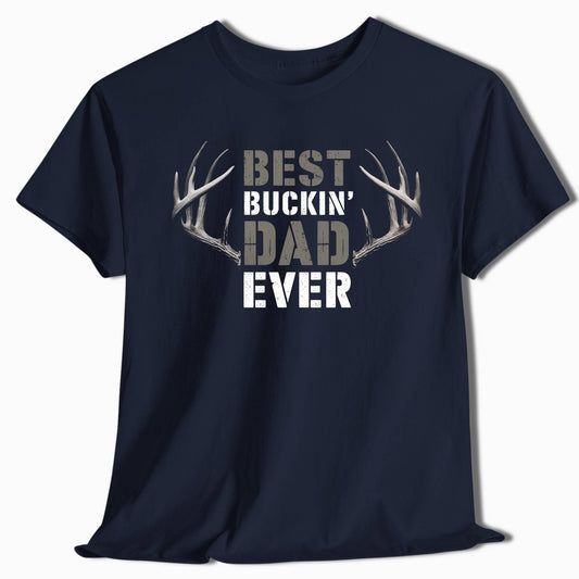 Hunting Shirt - Best Buckin' Dad Ever - t18a25