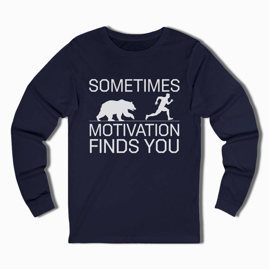 Hiking Long Sleeve Shirt Sometimes Motivation Finds You - t1a25
