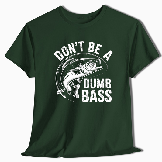 Don't Be A Dumb Bass T-Shirt - t219a25