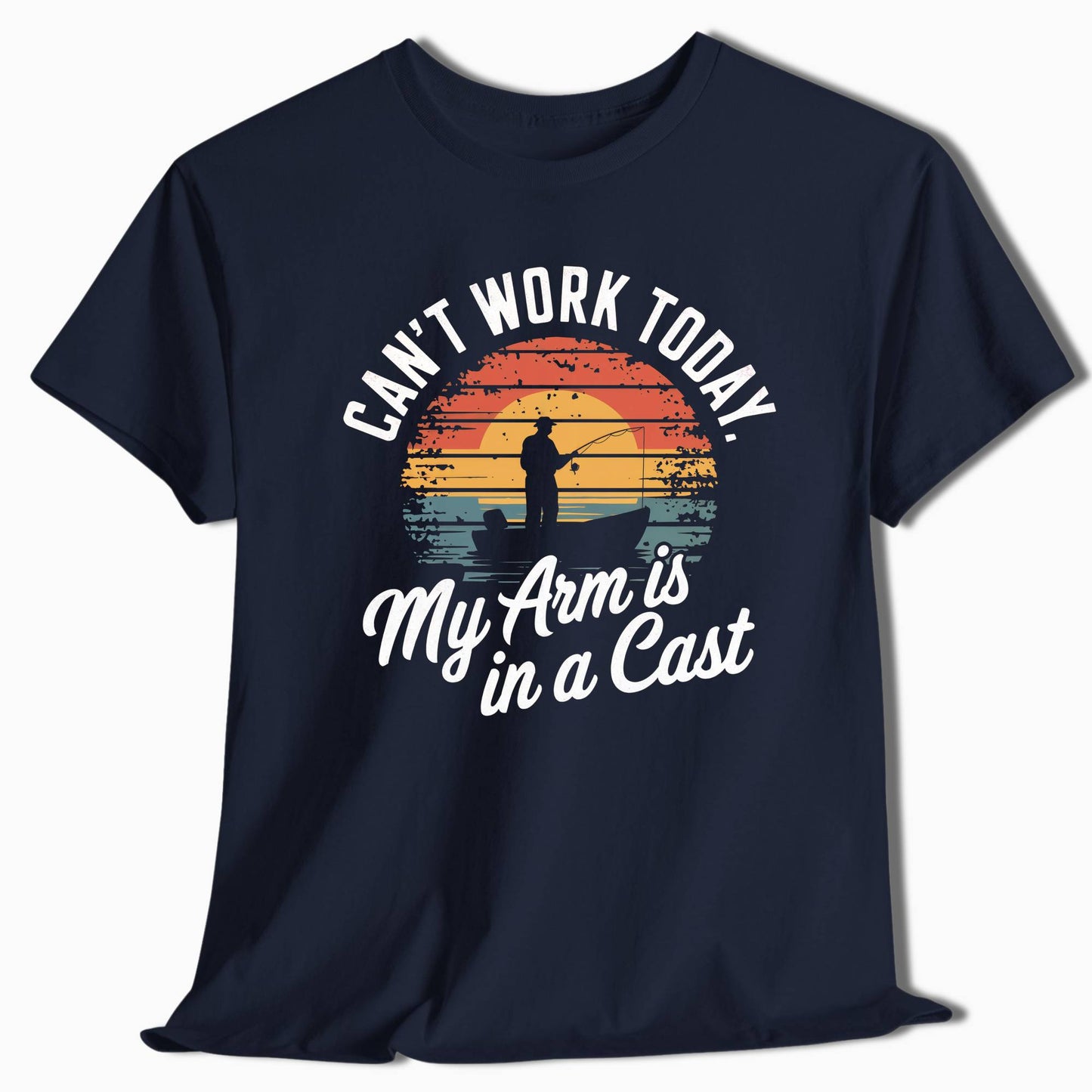 Funny Fishing Shirt - Can't Work Today, My Arm Is In A Cast - t21a25