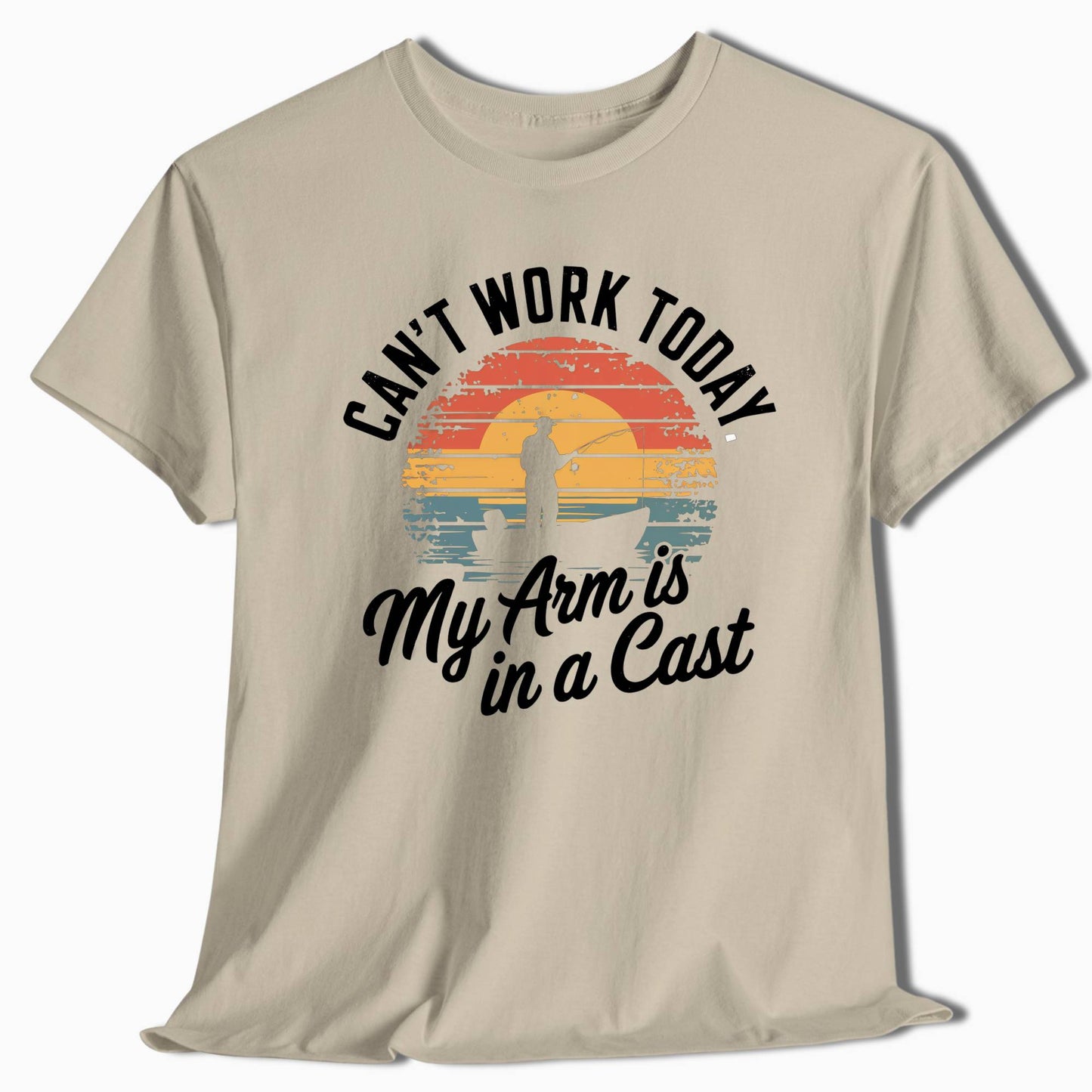 Funny Fishing Shirt - Can't Work Today, My Arm Is In A Cast - t21a25