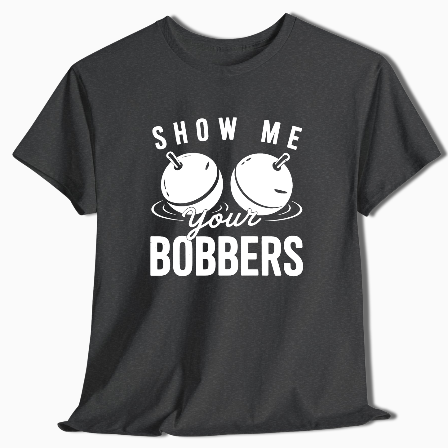 Show Me Your Bobbers T-Shirt - t220a25