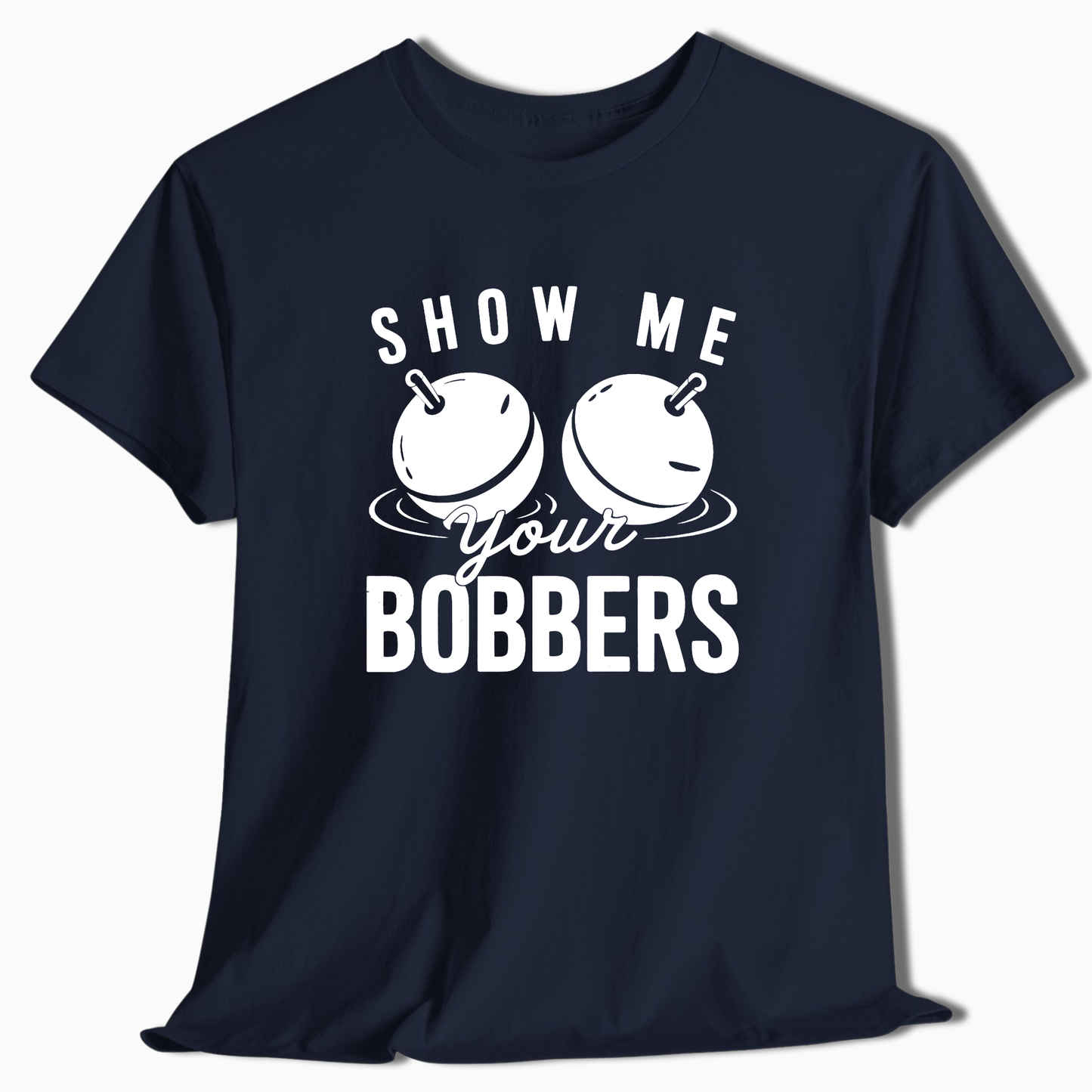 Show Me Your Bobbers T-Shirt - t220a25
