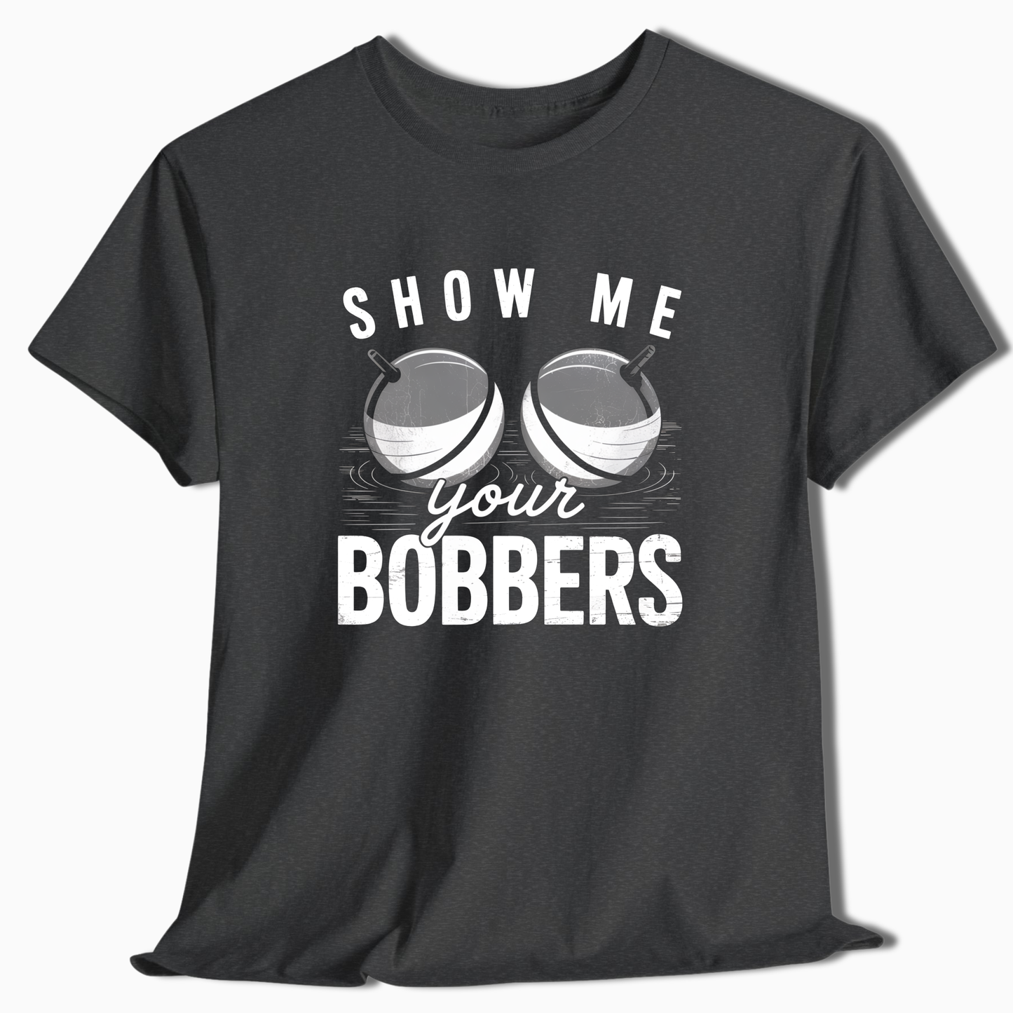 Show Me Your Bobbers T-Shirt - t221a25