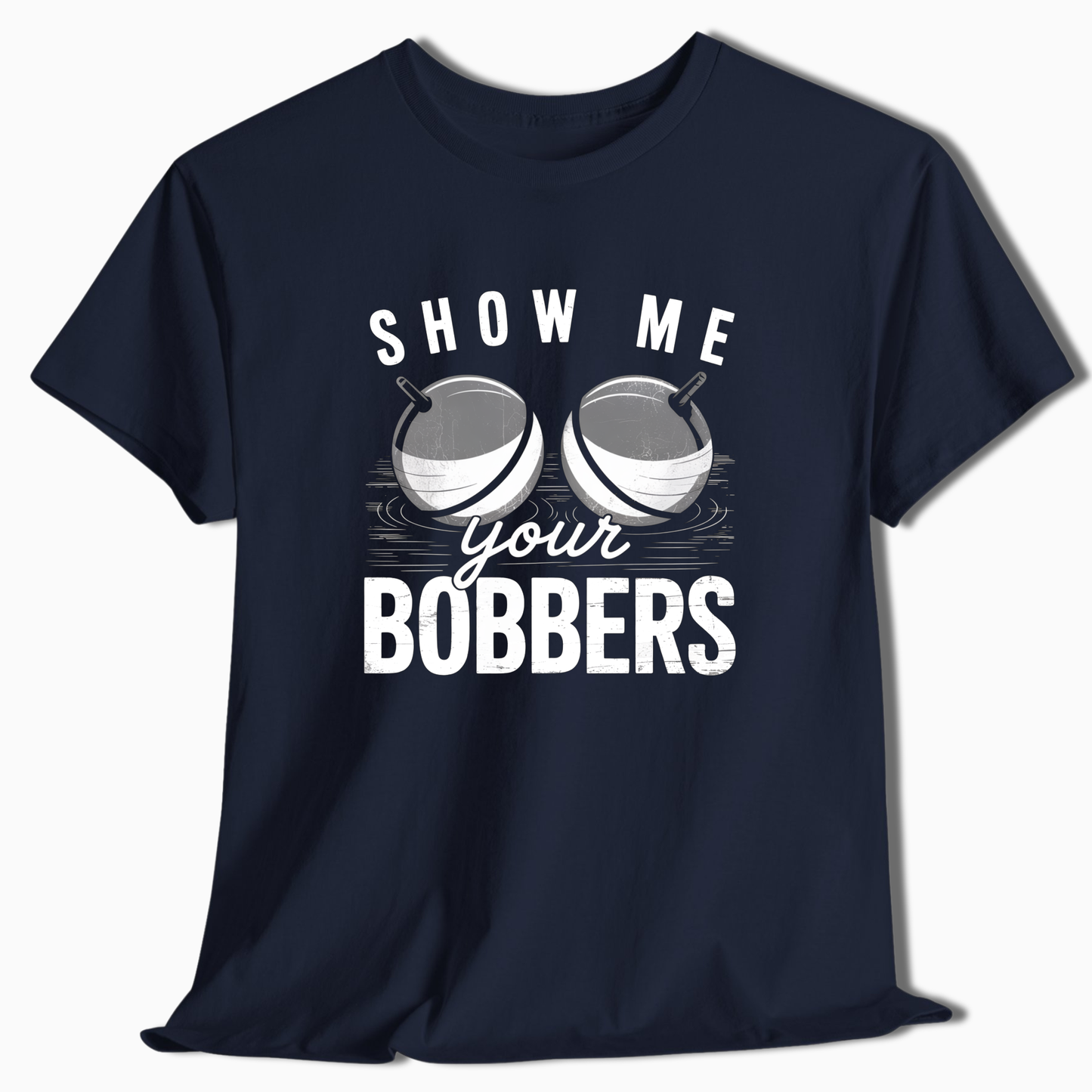 Show Me Your Bobbers T-Shirt - t221a25