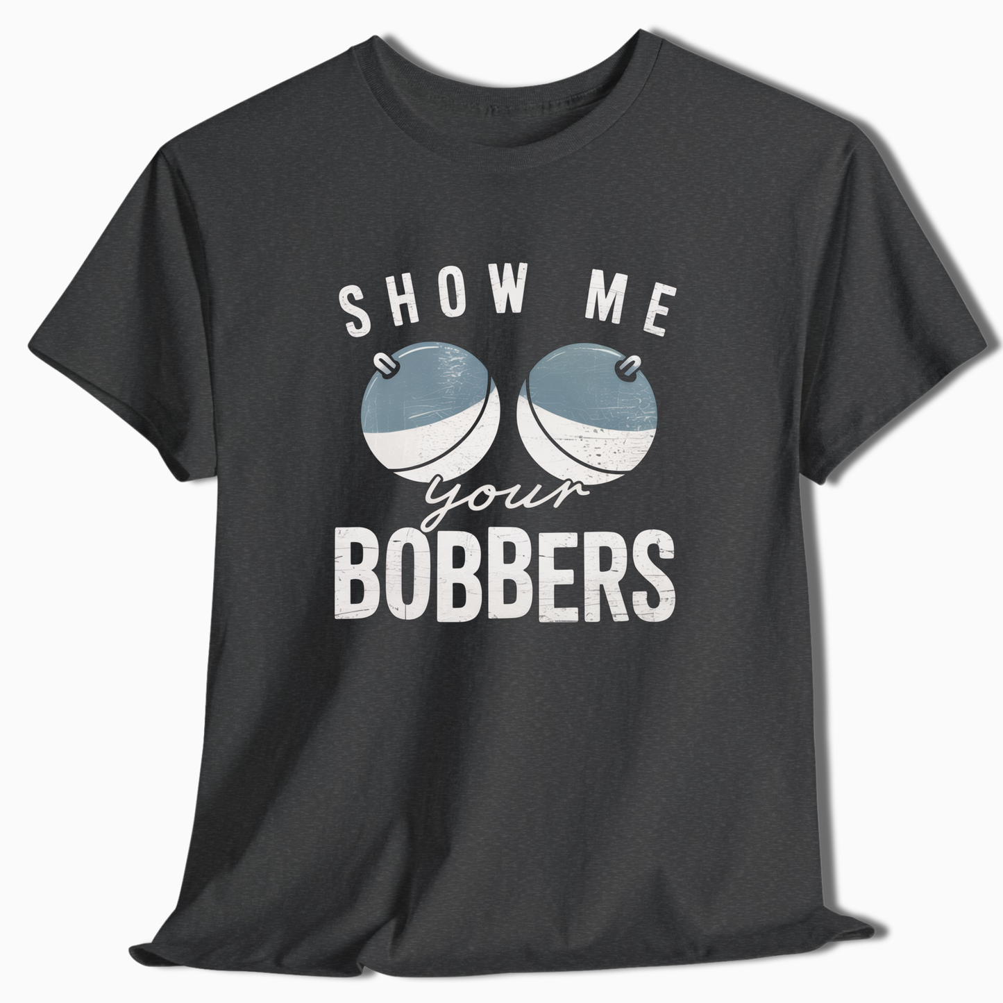 Show Me Your Bobbers T-Shirt - t222a25