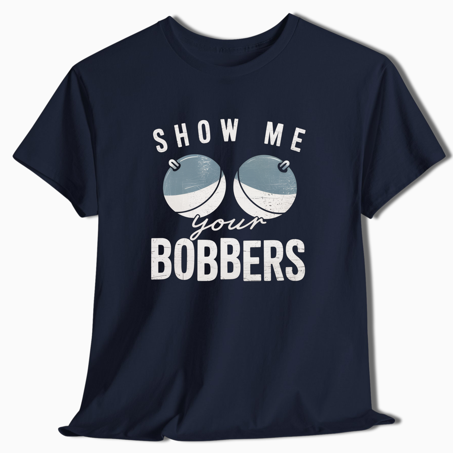 Show Me Your Bobbers T-Shirt - t222a25