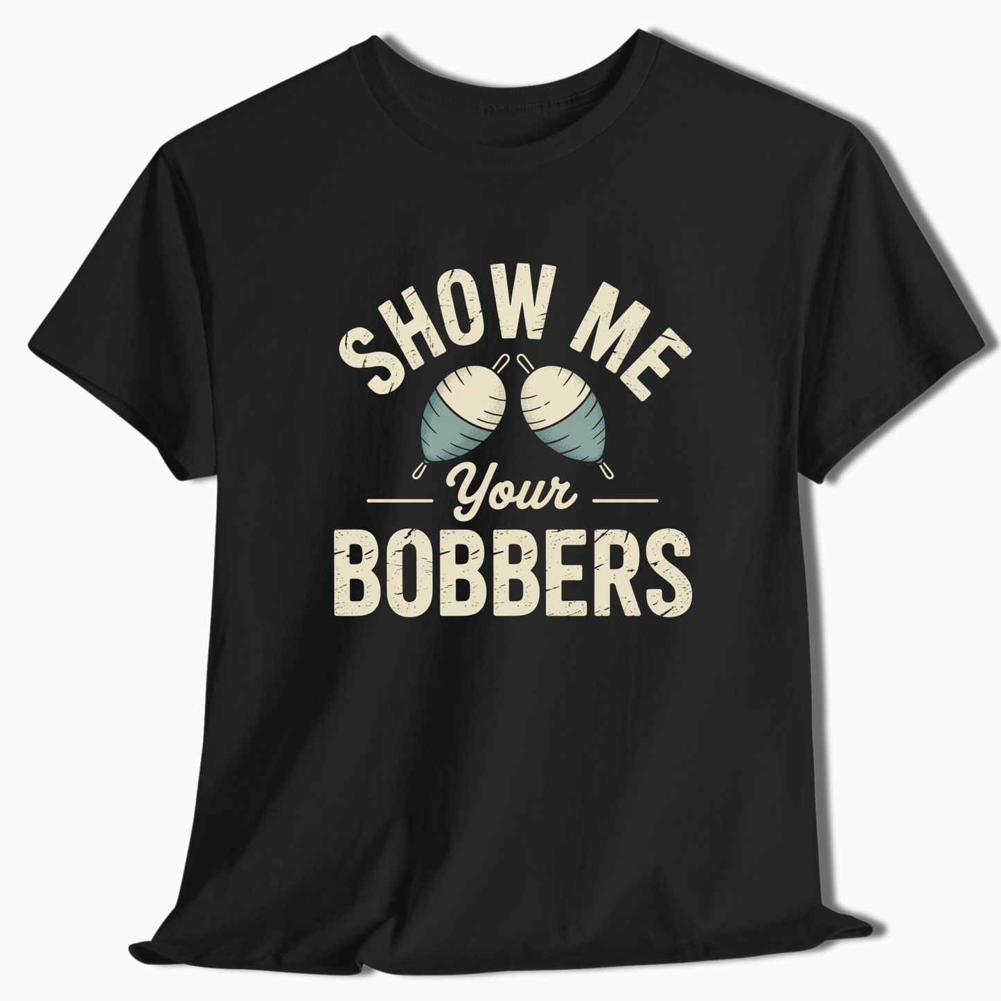 Show Me Your Bobbers T-Shirt - t223a25