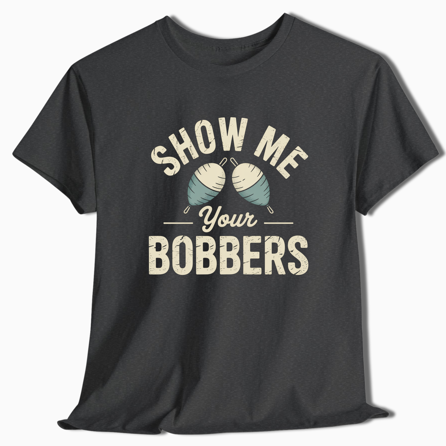 Show Me Your Bobbers T-Shirt - t223a25