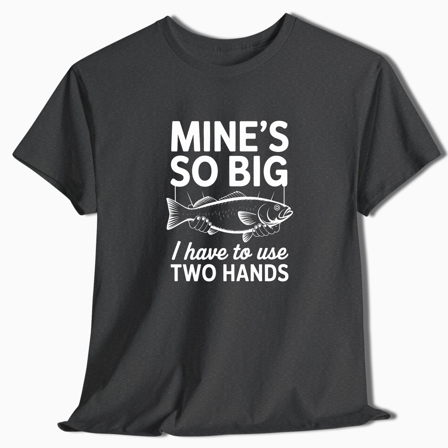 Mine's So Big Fishing T-Shirt - t225a25