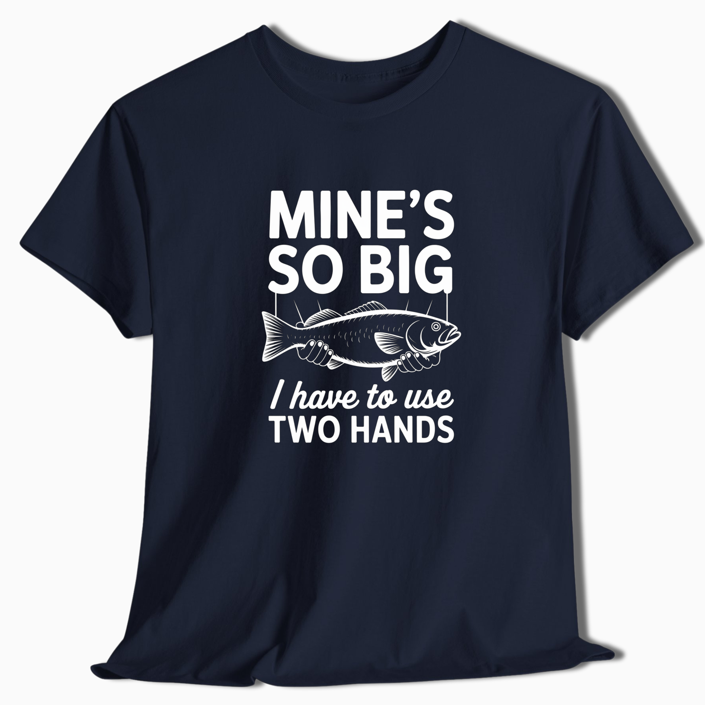 Mine's So Big Fishing T-Shirt - t225a25