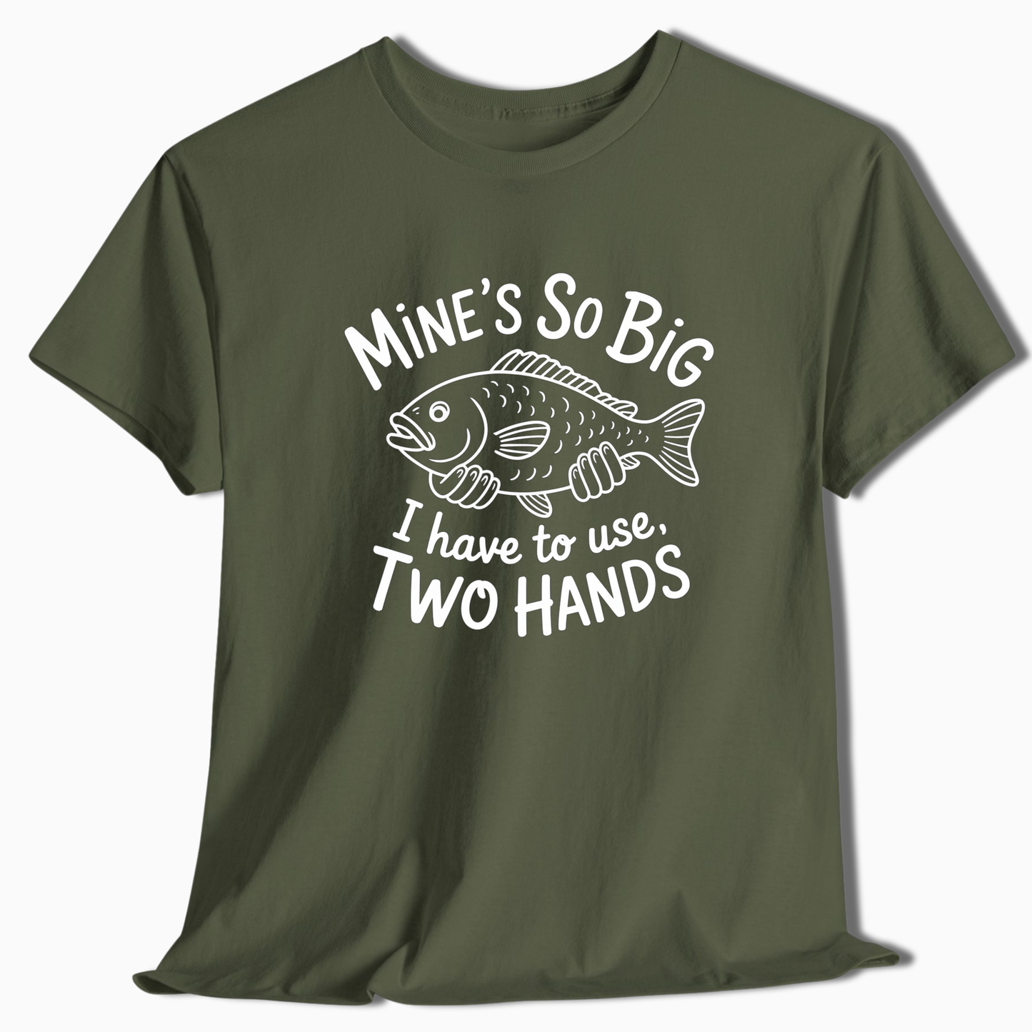 Mine's So Big Two Hands T-Shirt - t226a25