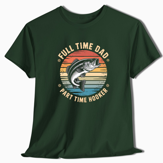 Full Time Dad Part Time Hooker T-Shirt - t227a25