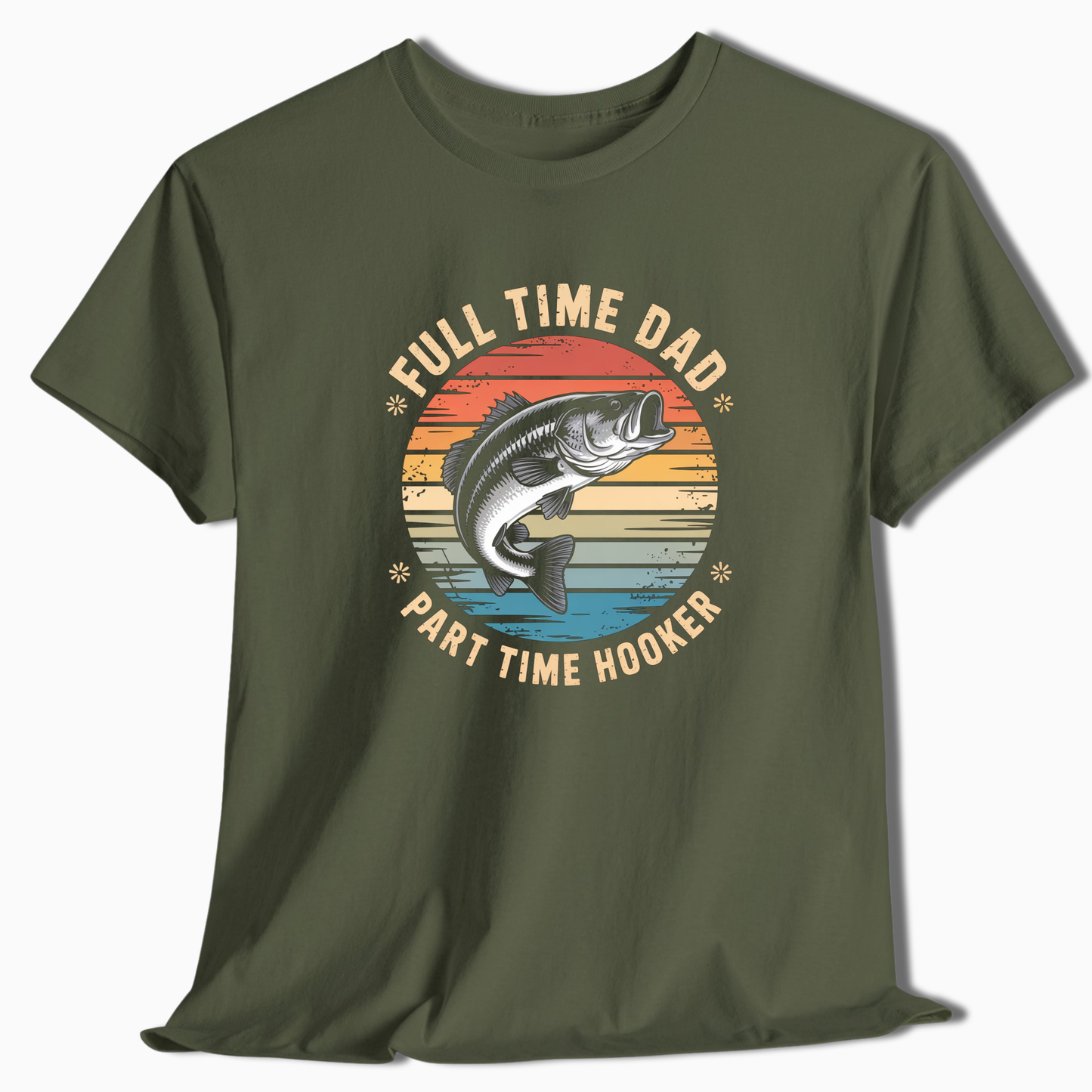 Full Time Dad Part Time Hooker T-Shirt - t227a25