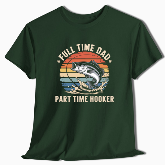 Full Time Dad Part Time Hooker T-Shirt - t229a25