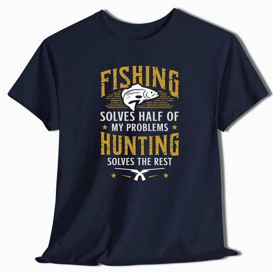Funny Fishing Hunting Shirt - Fishing Solves Half My Problems - t22a25