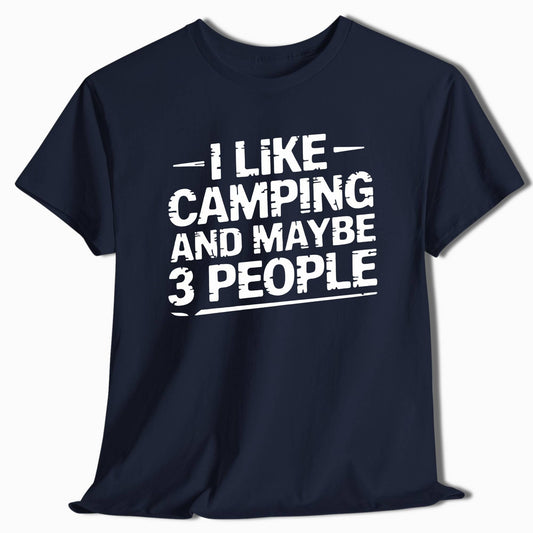 Funny Camping Shirt - I Like Camping and Maybe 3 People - t23a25