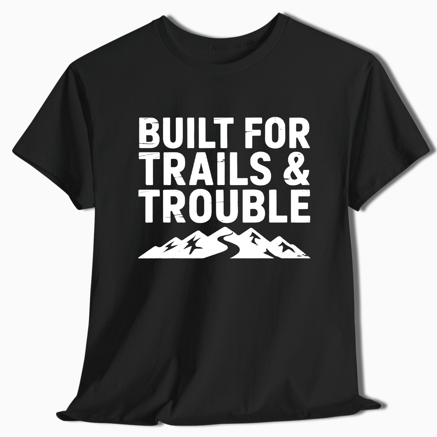 Built for Trails & Trouble T-Shirt - t250a25