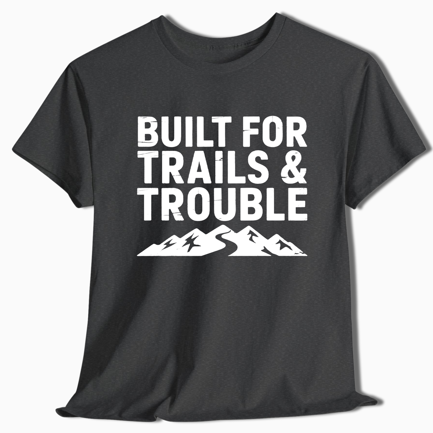 Built for Trails & Trouble T-Shirt - t250a25