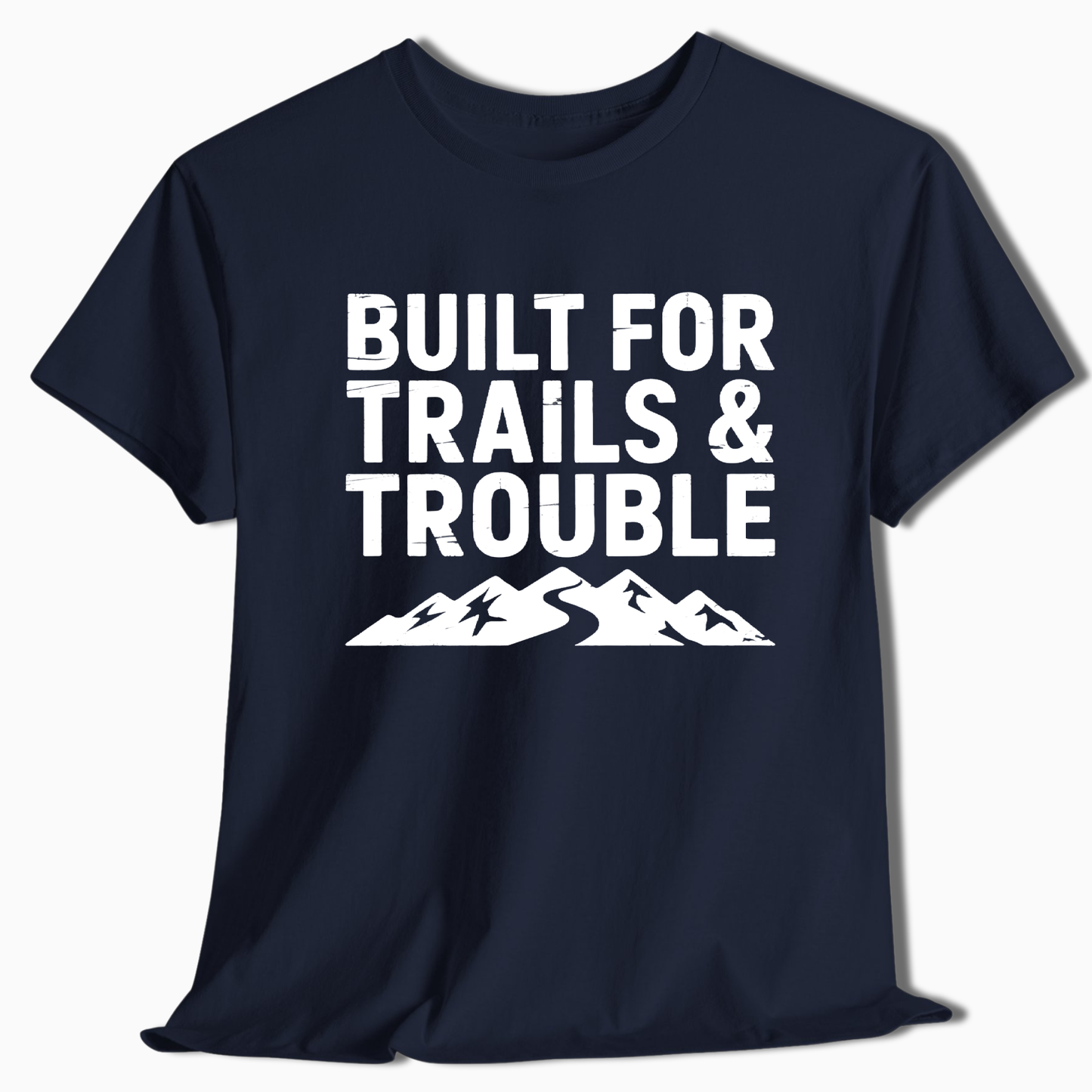 Built for Trails & Trouble T-Shirt - t250a25