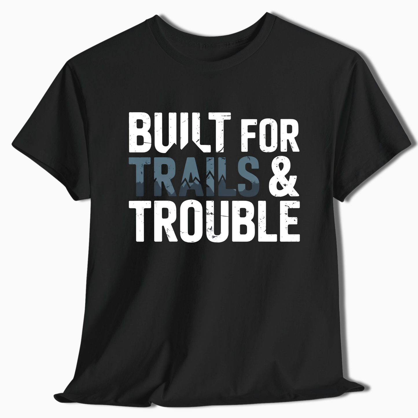 Built for Trails & Trouble T-Shirt - t251a25