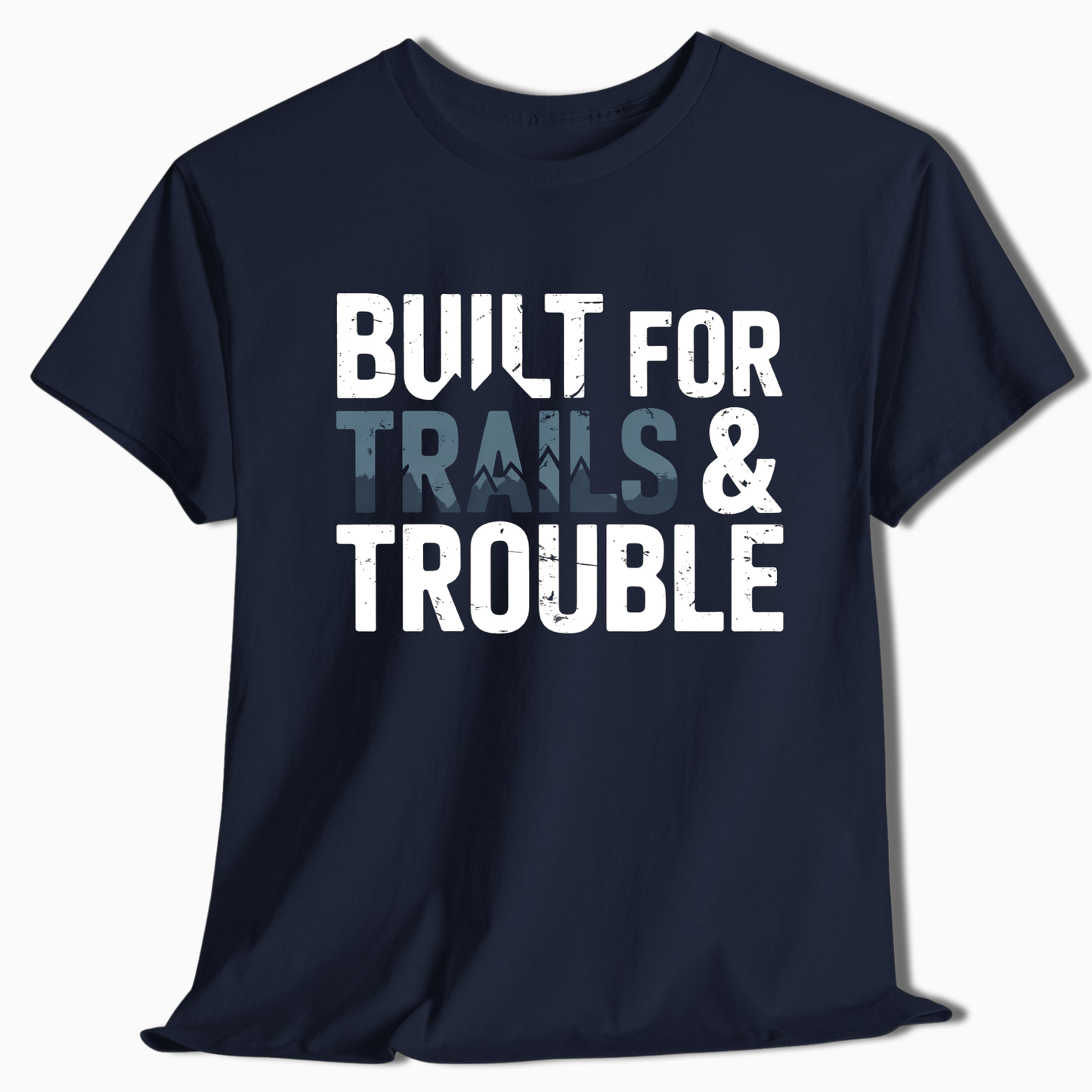 Built for Trails & Trouble T-Shirt - t251a25