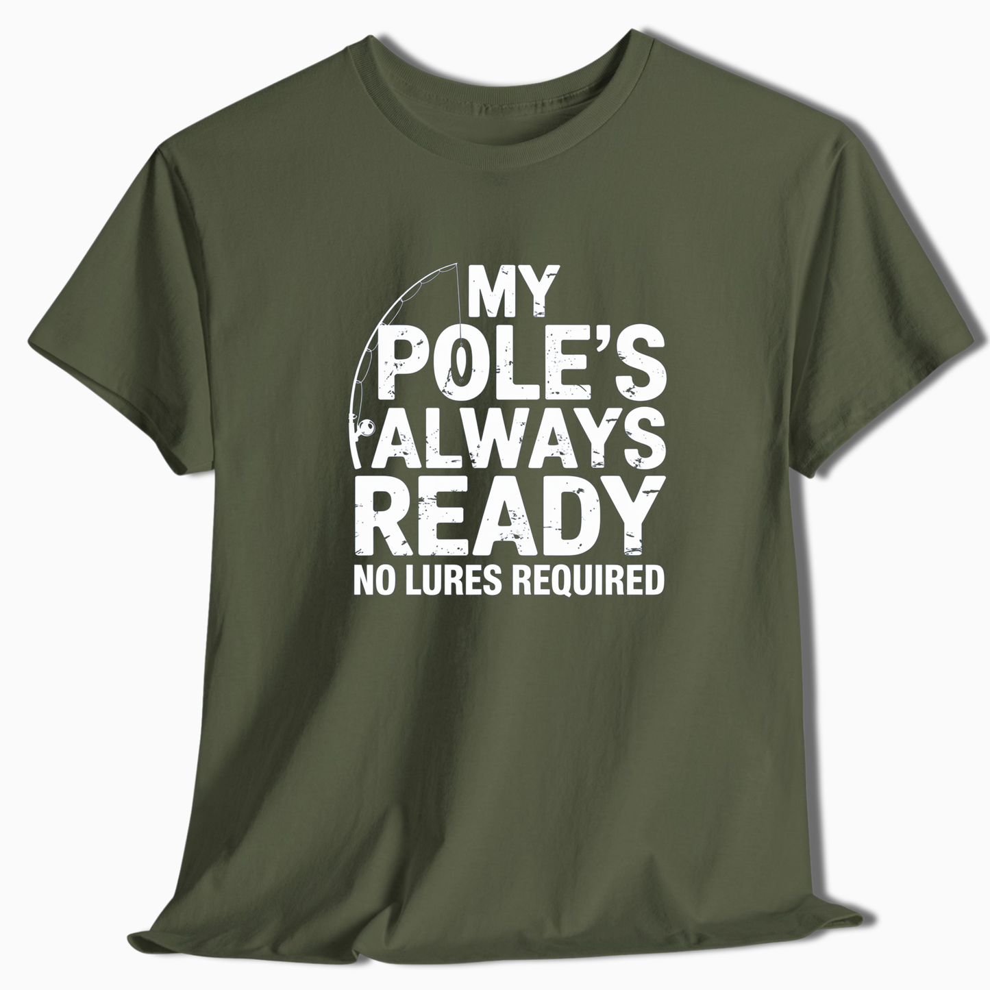 My Pole's Always Ready T-Shirt - t258a25