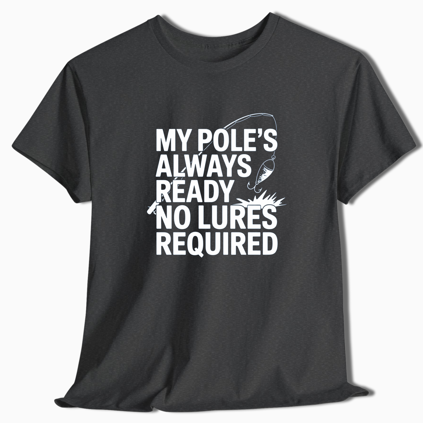 My Pole's Always Ready T-Shirt - t259a25