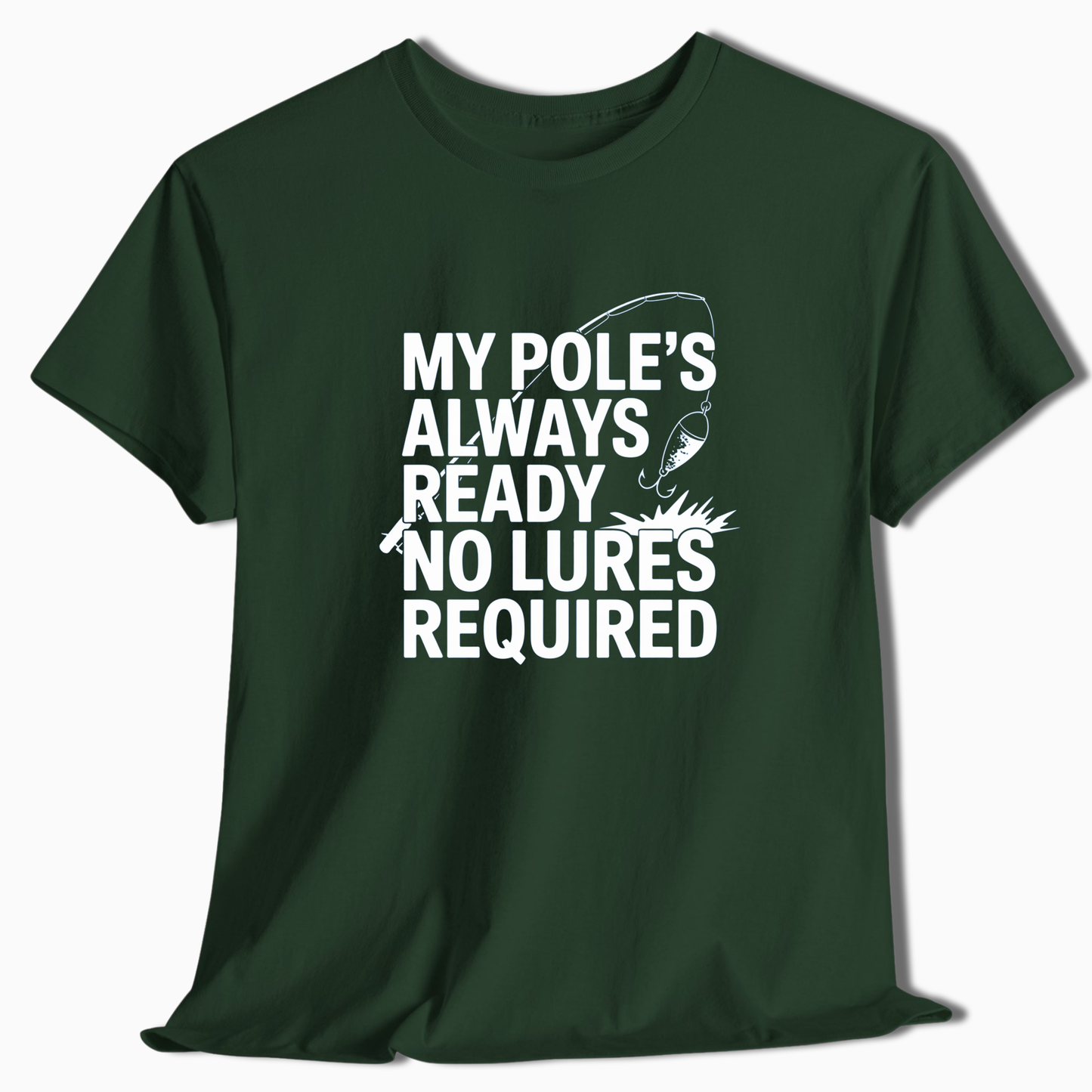 My Pole's Always Ready T-Shirt - t259a25
