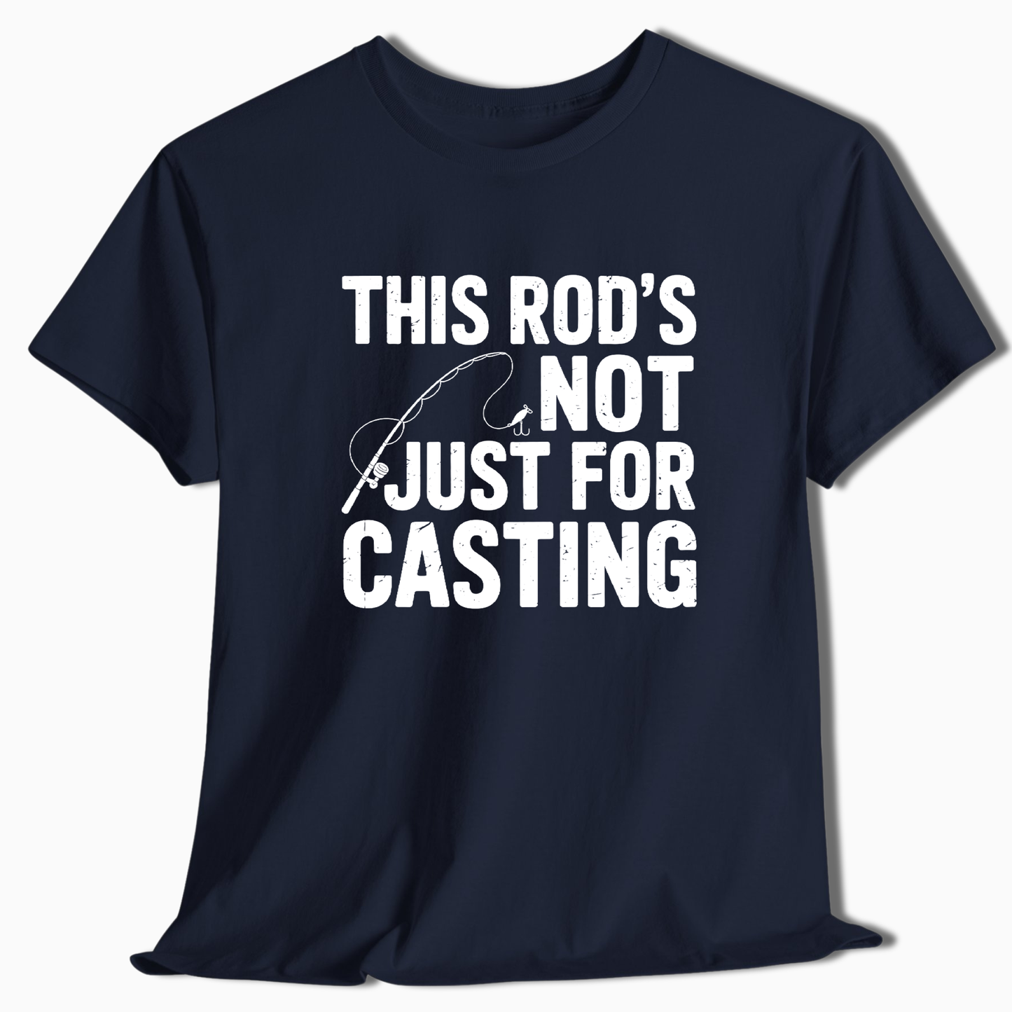 This Rod's Not Just for Casting T-Shirt - t260a25