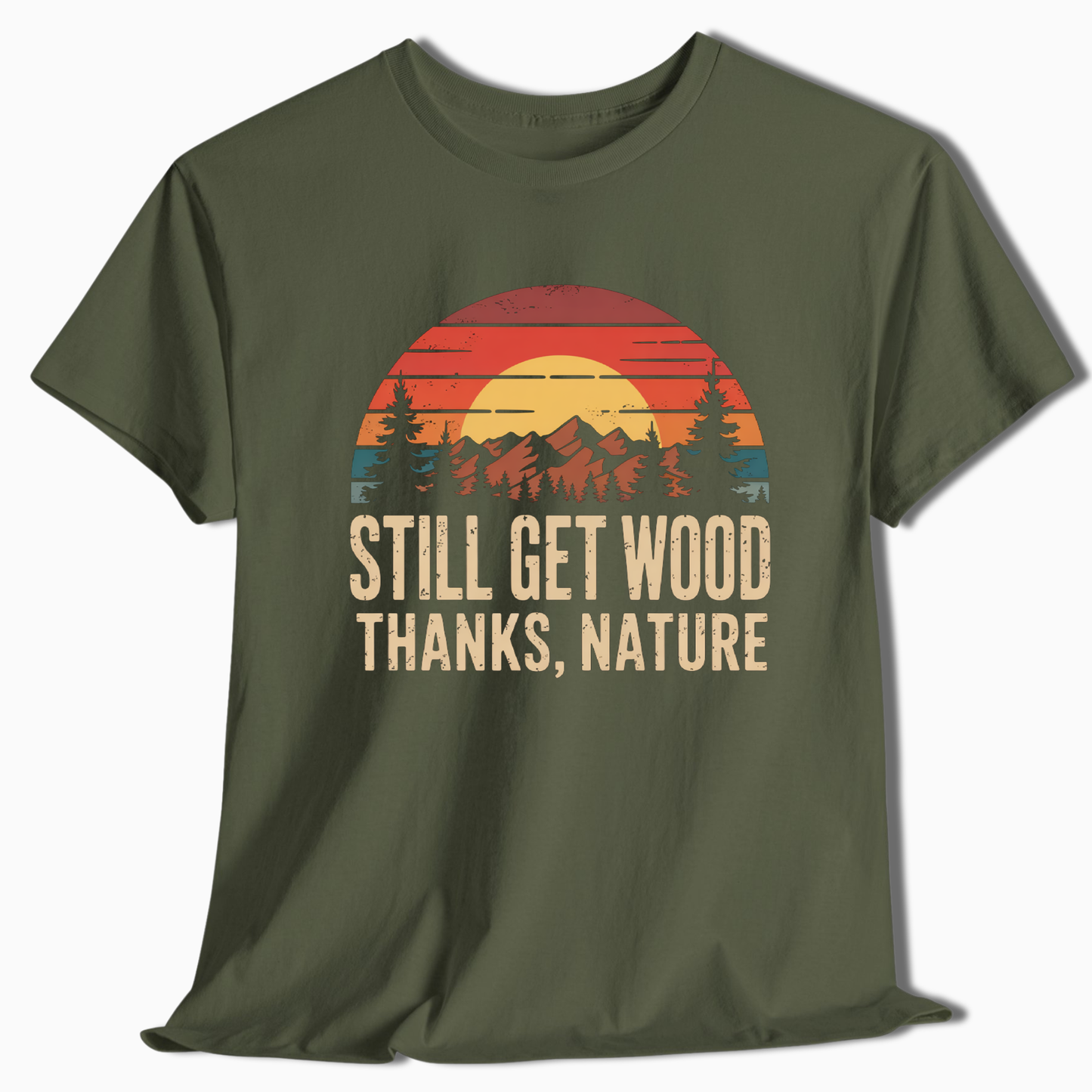 Still Get Wood Thanks Nature T-Shirt - t261a25