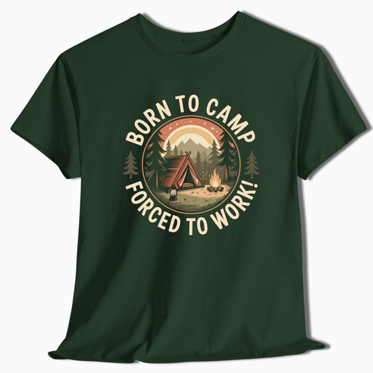 Born to Camp Forced to Work T-Shirt - Camping Gift - t278a25