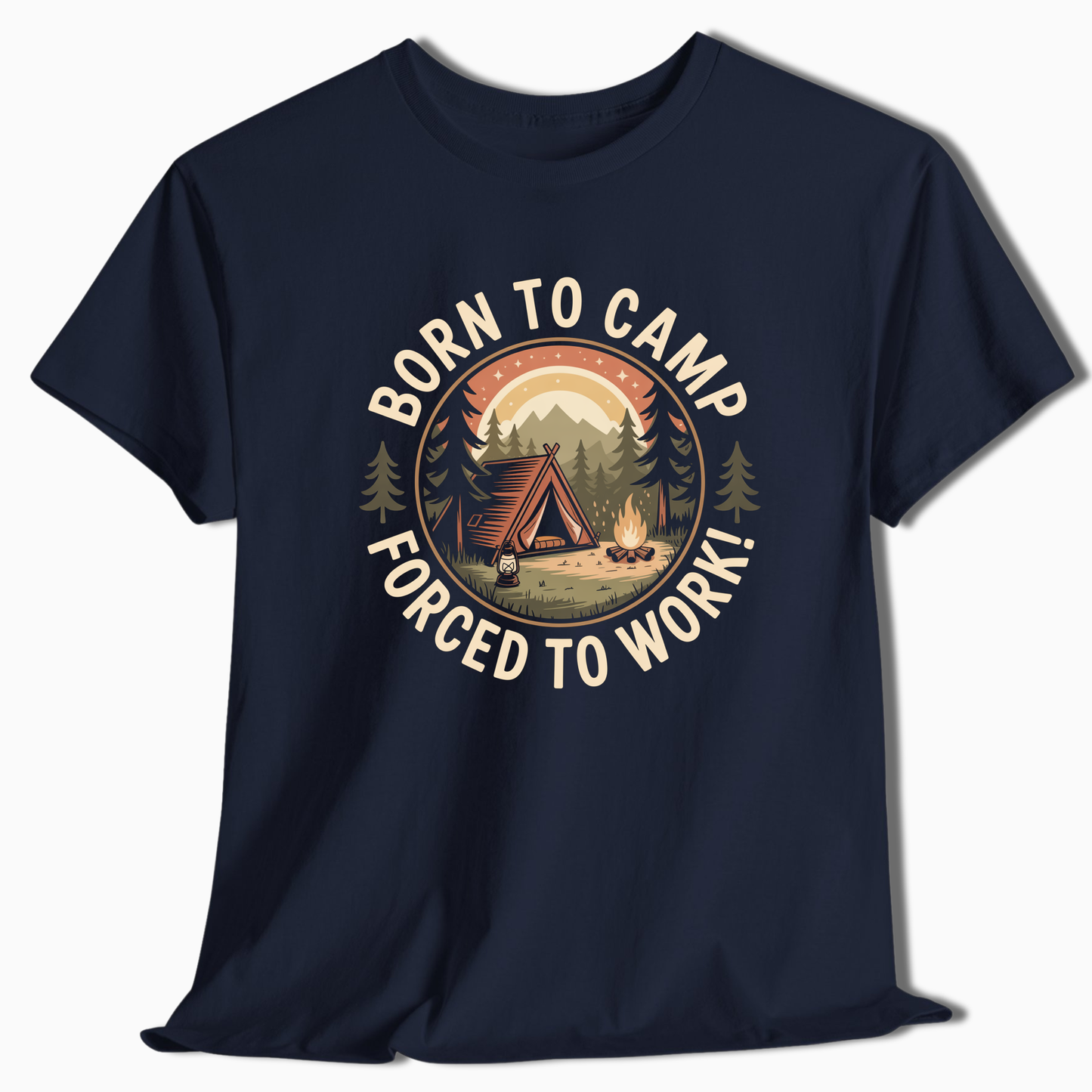 Born to Camp Forced to Work T-Shirt - Camping Gift - t278a25