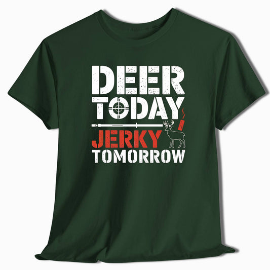 Deer Today Jerky Tomorrow Hunting T-Shirt - t31a25
