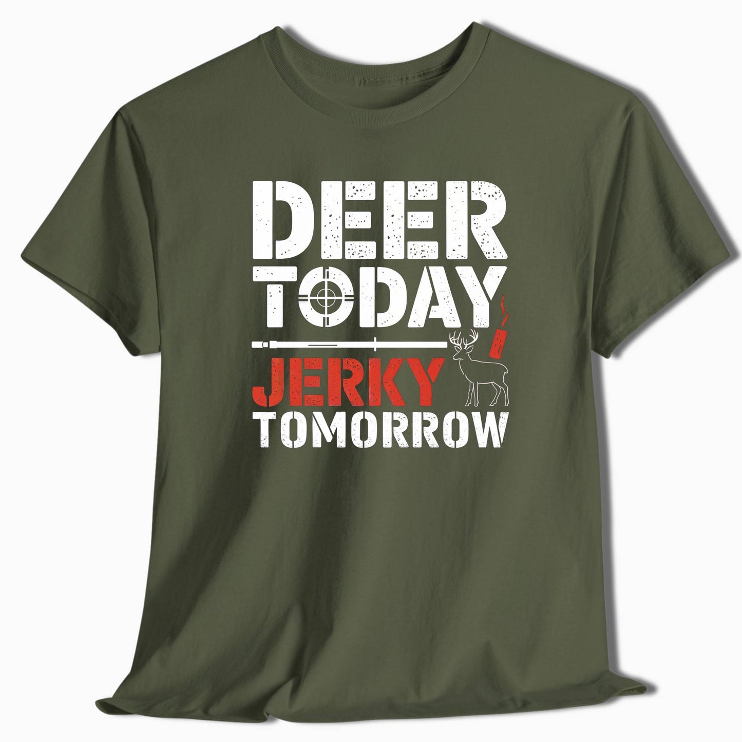 Deer Today Jerky Tomorrow Hunting T-Shirt - t31a25