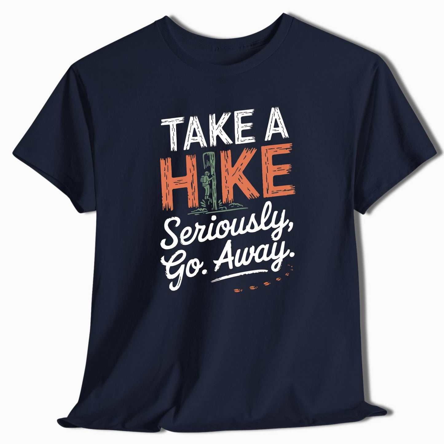 Take a Hike Seriously Go Away Funny Hiking T-Shirt - t33a25