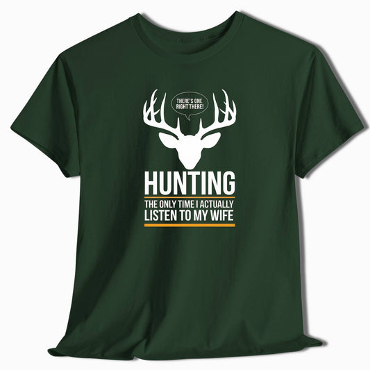Hunting The Only Time I Actually Listen to My Wife Funny T-Shirt - t39a25
