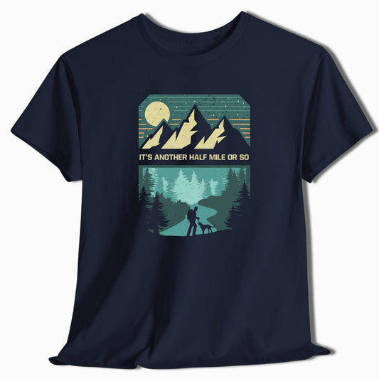Hiking T-Shirt - It's Another Half Mile Or So - t3a25
