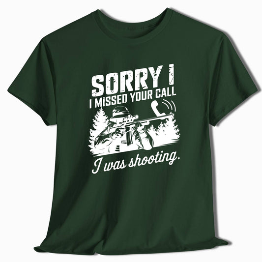 Sorry I Missed Your Call I Was Shooting Funny Hunting T-Shirt - t40a25