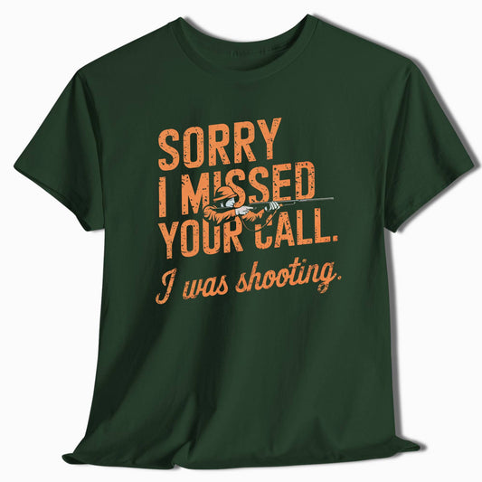 Sorry I Missed Your Call I Was Shooting Hunting T-Shirt - t41a25